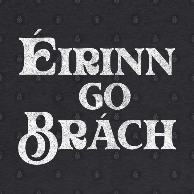 Éirinn go Brách / Ireland Pride Faded Style Design by feck!